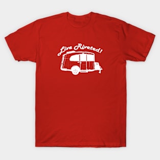 "Live Riveted!" White Front Imprint - Airstream Basecamp T-Shirt